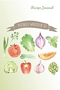 Recipe Journal: Set of Watercolor Veggies Cooking Journal, Lined and Numbered Blank Cookbook 6 x 9, 150 Pages (Recipe Journals) (Paperback)