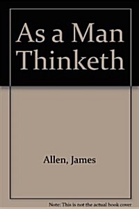 As a Man Thinketh (Hardcover)