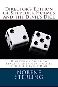 Directors Edition of Sherlock Holmes and the Devils Dice: Directors Guide to Staging Sherlock Holmes and the Devils Dice (Paperback)