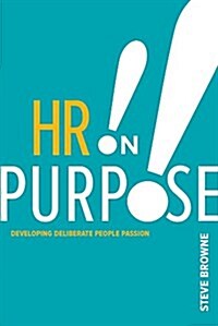 HR on Purpose: Developing Deliberate People Passion (Paperback)