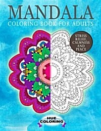 Mandala Coloring Book for Adults: Stress Relief, Calmness and Peace (Paperback)