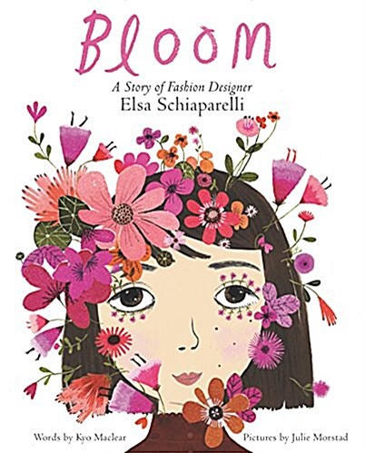 Bloom: A Story of Fashion Designer Elsa Schiaparelli (Hardcover)