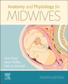 Anatomy and Physiology for Midwives (Paperback, 4 ed)