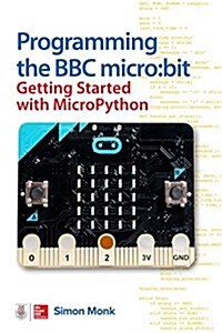 Programming the BBC Micro: Bit: Getting Started with Micropython (Paperback)