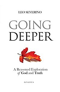 Going Deeper: How Thinking about Ordinary Experience Leads Us to God (Paperback)