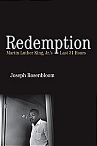 Redemption: Martin Luther King Jr.s Last 31 Hours (Hardcover)