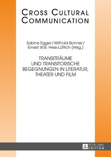 Transitraeume Und Transitorische Begegnungen in Literatur, Theater Und Film (Hardcover)