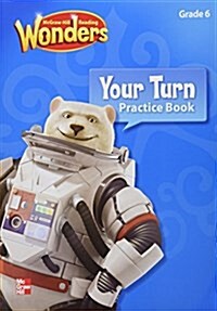 Reading Wonders, Grade 6, Your Turn Practice Book (Paperback, Study Guide)