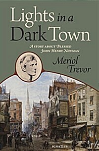 Lights in a Dark Town: A Story about Blessed John Henry Newman (Paperback)