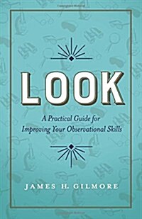 Look: A Practical Guide for Improving Your Observational Skills (Hardcover)