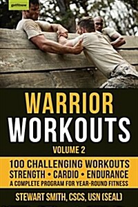 Warrior Workouts, Volume 2: The Complete Program for Year-Round Fitness Featuring 100 of the Best Workouts (Paperback)