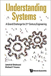 Understanding Systems: A Grand Challenge for 21st Century Engineering (Hardcover)
