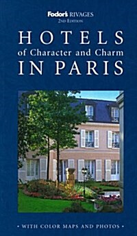 Fodors Rivages Hotels and Character and Charm in Paris (Paperback, 2nd)