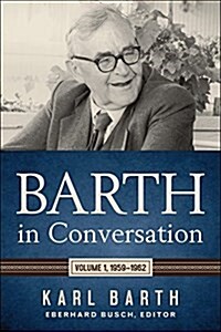 Barth in Conversation: Volume 1, 1959-1962 (Hardcover)