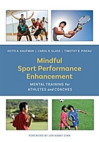Mindful Sport Performance Enhancement: Mental Training for Athletes and Coaches (Paperback)