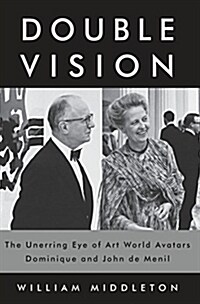 Double Vision: The Unerring Eye of Art World Avatars Dominique and John de Menil (Hardcover, Deckle Edge)