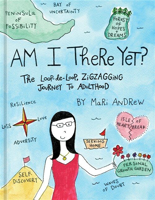 Am I There Yet?: The Loop-de-Loop, Zigzagging Journey to Adulthood (Hardcover)
