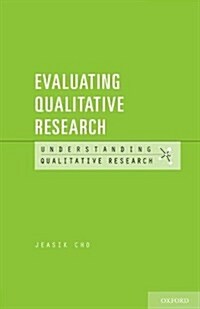 Evaluating Qualitative Research (Paperback)