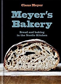 Meyers Bakery : Bread and Baking in the Nordic Kitchen (Hardcover)