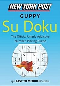 New York Post Guppy Su Doku: 150 Easy to Medium Puzzles (Paperback)