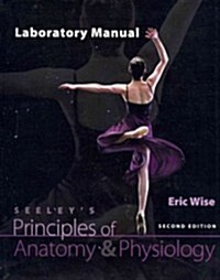 Laboratory Manual to Accompany Seeleys Principles of Anatomy & Physiology (Spiral, 2)