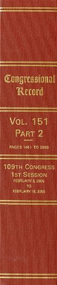 Congressional Record, V. 151, PT. 2, February 3, 2005 to February 18, 2005 (Hardcover)