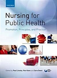 Nursing for Public Health: Promotion, Principles and Practice (Paperback)
