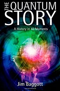 The Quantum Story : A History in 40 Moments (Hardcover)