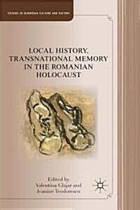 Local History, Transnational Memory in the Romanian Holocaust (Hardcover)