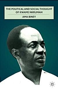 The Political and Social Thought of Kwame Nkrumah (Hardcover)