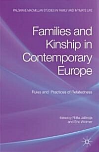 Families and Kinship in Contemporary Europe : Rules and Practices of Relatedness (Hardcover)