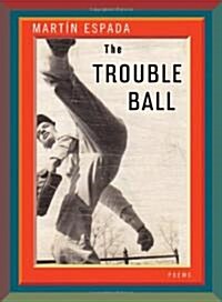 The Trouble Ball: Poems (Hardcover)