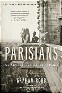 Parisians: An Adventure History of Paris (Paperback)