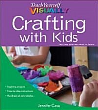 Teach Yourself Visually Crafting with Kids (Paperback)