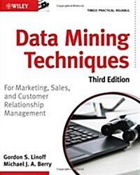 Data Mining Techniques: For Marketing, Sales, and Customer Relationship Management (Paperback, 3)