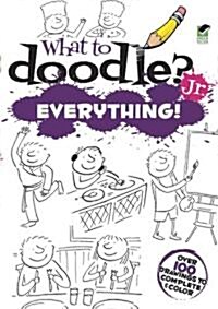 What to Doodle? Jr.--Everything! (Paperback)