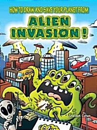 How to Draw and Save Your Planet from Alien Invasion! (Paperback, Green)