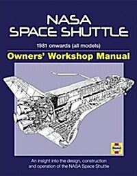 NASA Space Shuttle Owners Workshop Manual: 1981 Onwards (All Models): An Insight Into the Design, Construction and Operation of the NASA Space Shuttl (Hardcover)