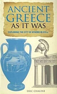 Ancient Greece As It Was (Paperback, Reprint)