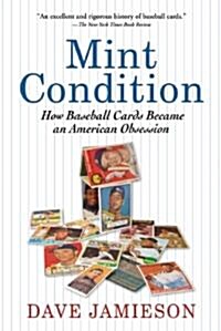 Mint Condition: How Baseball Cards Became an American Obsession (Paperback)