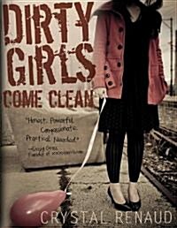 Dirty Girls Come Clean (Paperback)