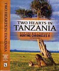 Two Hearts in Tanzania; Dick and Mary Cabelas Hunting Chronicles II: Two Hearts in Tanzania (Hardcover)