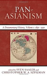 Pan-Asianism: A Documentary History, 1850-1920 (Hardcover)