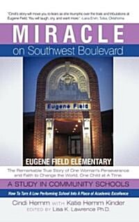 Miracle on Southwest Boulevard: Eugene Field Elementary the Remarkable True Story of One Womeugene Field Elementary the Remarkable True Story of One W (Hardcover)