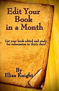 Edit Your Book in a Month: Get Your Book Edited and Ready for Submission in Thirty Days! (Paperback)