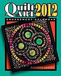 Quilt Art 2012 Engagement Calendar (Paperback, Engagement)