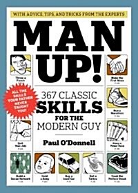 Man Up!: 367 Classic Skills for the Modern Guy (Paperback)