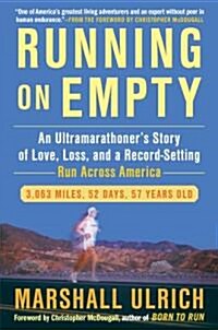 Running on Empty: An Ultramarathoners Story of Love, Loss, and a Record-Setting Run Across America (Hardcover)