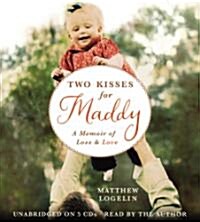 Two Kisses for Maddy: A Memoir of Loss & Love (Audio CD)