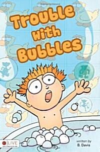 Trouble with Bubbles (Paperback)